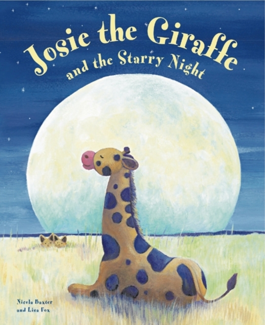 Josie the Giraffe and the Starry Night : A Picture Story for the Under 5s, Embellished with Silver Stars, Hardback Book