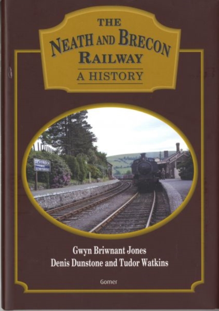 Neath and Brecon Railway, The - A History, Hardback Book