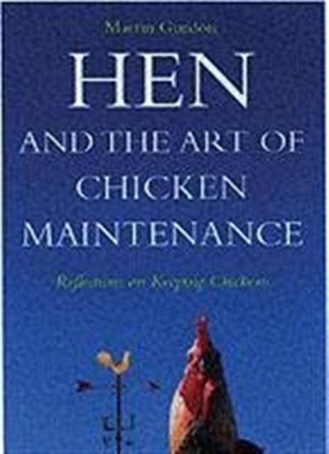 Hen and the Art of Chicken Maintenance, Paperback / softback Book