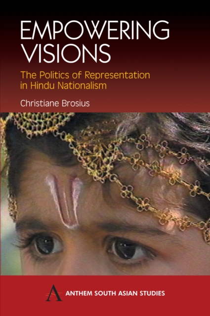 Empowering Visions : The Politics of Representation in Hindu Nationalism, Paperback / softback Book