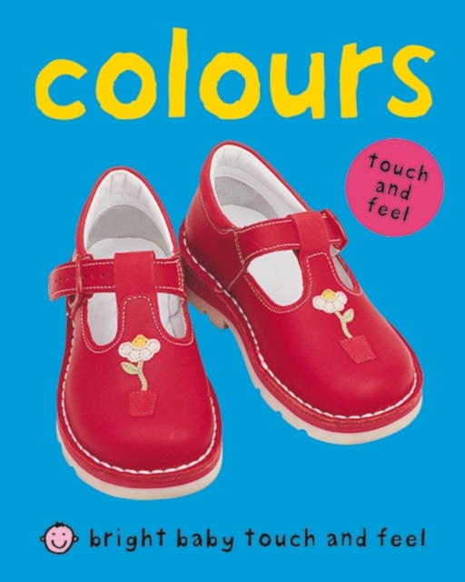 Bright Baby Touch & Feel - Colours, Board book Book