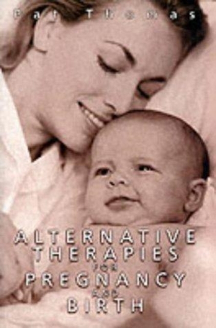 Alternative Therapies for Pregnancy and Birth, Paperback Book