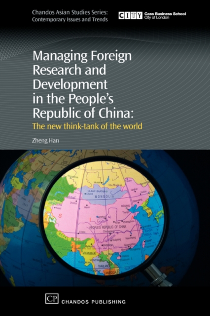 Managing Foreign Research and Development in the People's Republic of China : The New Think-Tank of the World, Hardback Book