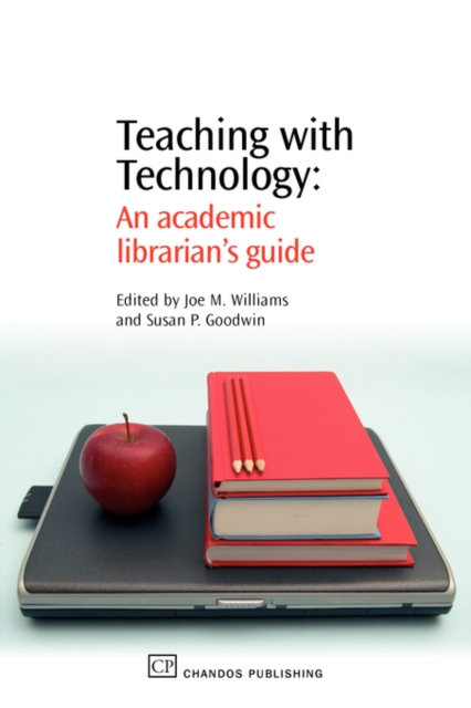 Teaching with Technology : An Academic Librarian's Guide, Paperback / softback Book