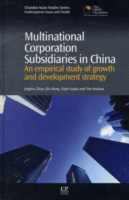 Multinational Corporation Subsidiaries in China : An Empirical Study of Growth and Development Strategy, Hardback Book