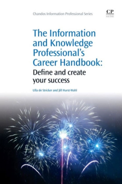 The Information and Knowledge Professional's Career Handbook : Define and Create Your Success, Paperback / softback Book