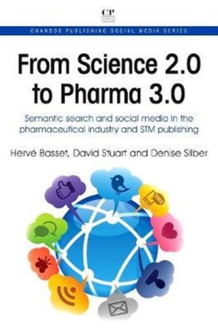 From Science 2.0 to Pharma 3.0 : Semantic Search and Social Media in the Pharmaceutical industry and STM Publishing, Paperback / softback Book