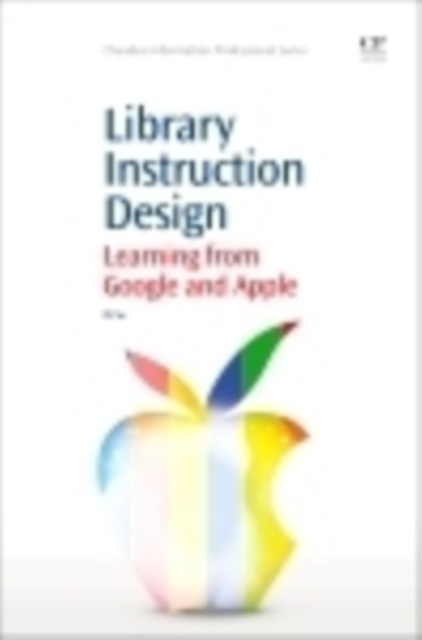 Library Instruction Design : Learning from Google and Apple, Paperback / softback Book