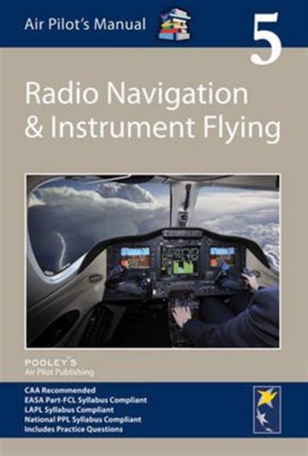 Air Pilot's Manual - Radio Navigation and Instrument Flying : Volume 5, Paperback / softback Book