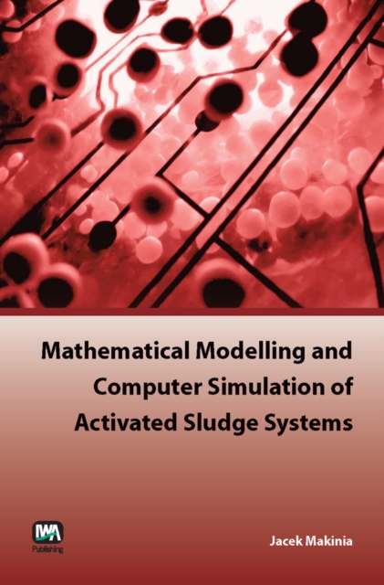 Mathematical Modelling and Computer Simulation of Activated Sludge Systems, Paperback / softback Book