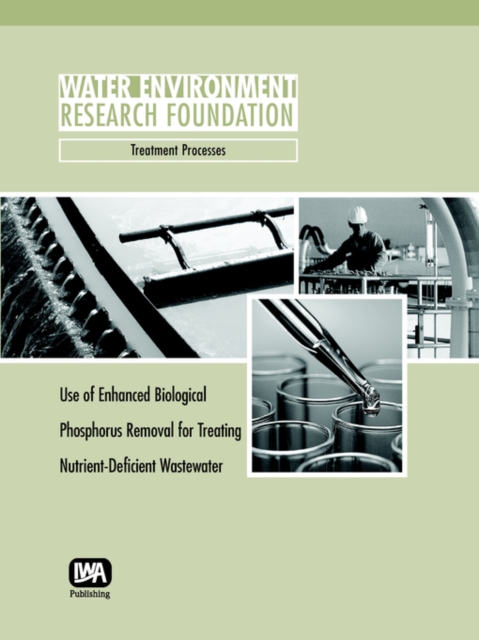 Use of Enhanced Biological Phosphorus Removal for Treating Nutrient-Deficient Wastewater, Paperback / softback Book
