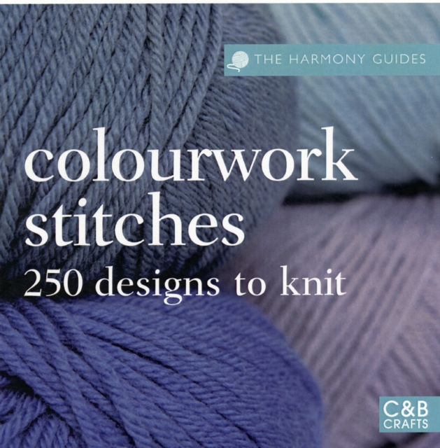 Colourwork Stitches : Over 250 Designs to Knit, Paperback / softback Book
