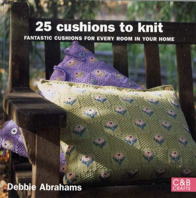 25 Cushions to Knit : Fantastic Cushions for Every Room in Your Home, Paperback / softback Book