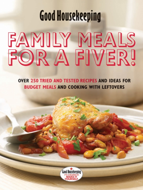 Family Meals for a Fiver! : Over 250 recipes and ideas for budget meals and cooking with leftovers, Hardback Book
