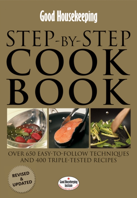 Good Housekeeping Step-by-Step Cookbook : Over 650 Easy-To-Follow Techniques, Hardback Book