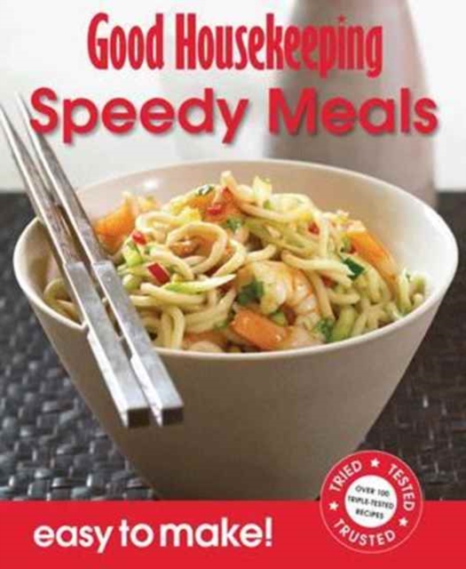 Good Housekeeping Easy to Make! Speedy Meals : Over 100 Triple-Tested Recipes, Paperback / softback Book