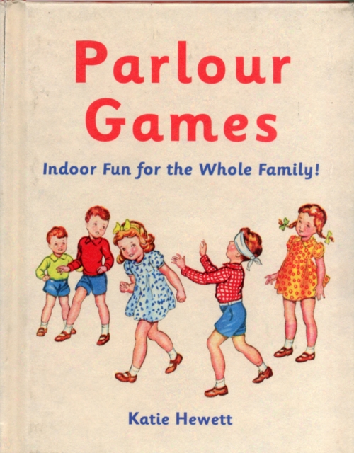 Parlour Games : Indoor Fun for the Whole Family!, Hardback Book