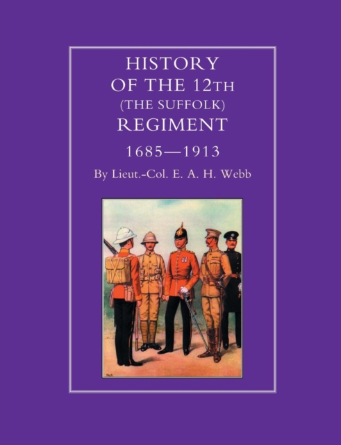 History of the 12th (The Suffolk Regiment 1685-1913), Paperback / softback Book