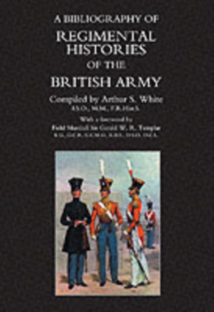 Bibliography of Regimental Histories of the British Army, Paperback / softback Book