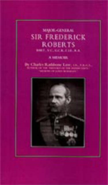 Major-General Sir Frederick S. Roberts Bart VC GCB CIE RA : A Memoir, Paperback / softback Book