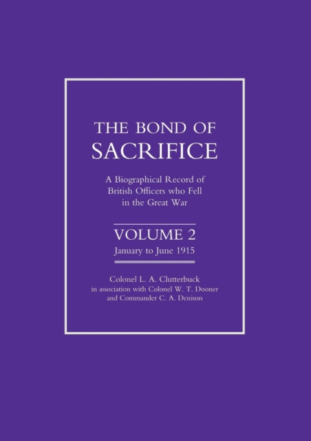 Bond of Sacrifice : A Biographical Record of British Officers Who Fell in the Great War v. 2, Paperback / softback Book