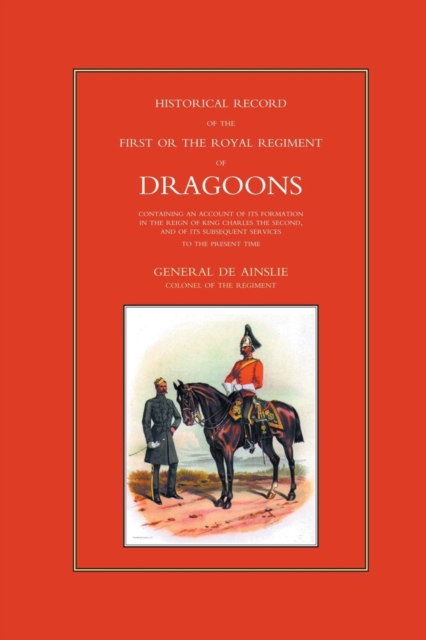 Historical Record of the First, or the Royal Regiment of Dragoons, Paperback / softback Book