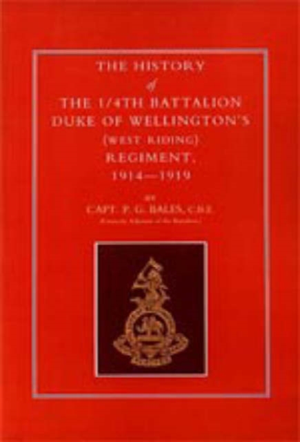 History of the 1/4th Battalion, Duke of Wellington's (West Riding) Regiment 1914-1919, Paperback / softback Book