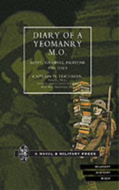 Diary of a Yeomanry MO : Egypt, Gallipoli - Palestine and Italy, Paperback / softback Book