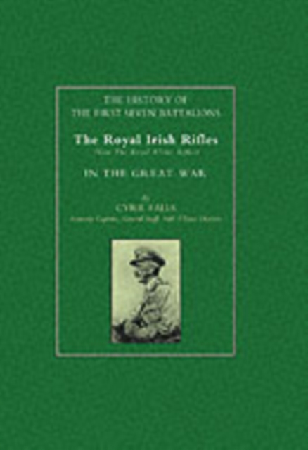 History of the First Seven Battalions : The Royal Irish Rifles (now the Royal Ulster Rifles) in the Great War, Paperback / softback Book
