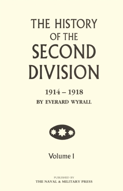 HISTORY OF THE SECOND DIVISION 1914 - 1918 Volume One, Paperback / softback Book