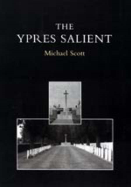 Ypres Salient : A Guide to the Cemeteries and Memorials of the Salient, Paperback / softback Book