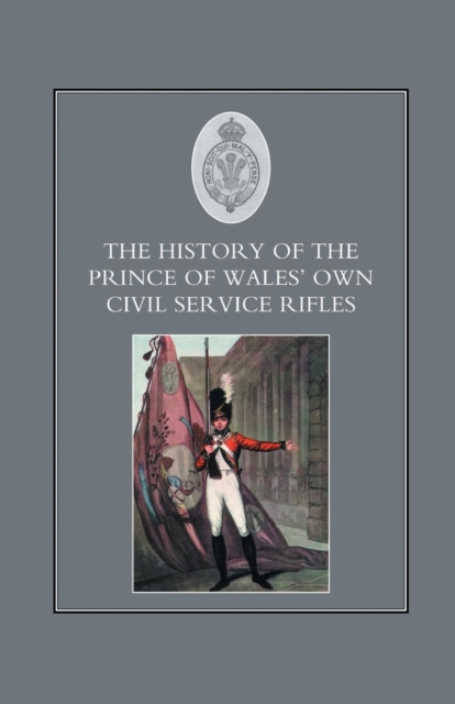 History of the Prince of Wales's Own Civil Service Rifles, Paperback / softback Book