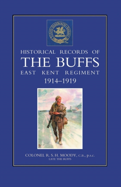 Historical Records of the Buffs (East Kent Regiment) 3rd Foot 1914-1919, Paperback / softback Book
