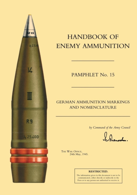 Handbook of Enemy Ammunition : German Ammunition Markings and Nomenclature No. 15, Paperback / softback Book