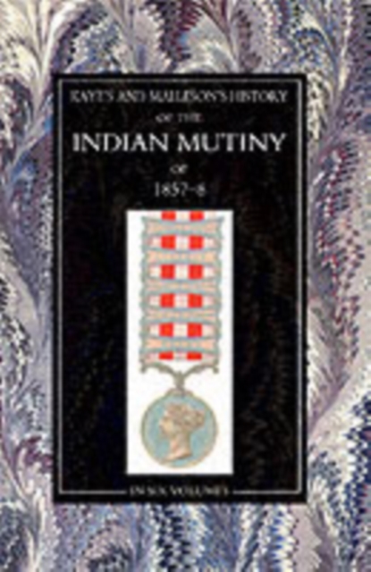 Kaye and Malleson : History of the Indian Mutiny of 1857-58, Paperback / softback Book