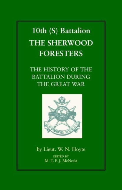 10th (S) BN the Sherwood Foresters : The History of the Battalion During the War, Paperback / softback Book