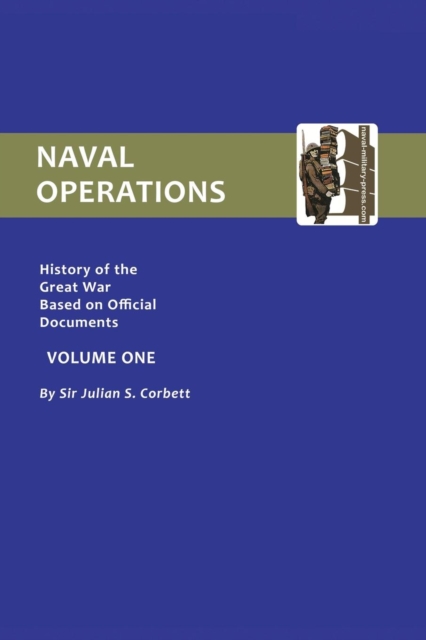 Official History of the War : Naval Operations v. 1, Paperback / softback Book