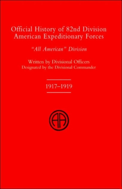 Official History of the 82nd (American) Division Allied Expeditionary Forces, Paperback / softback Book