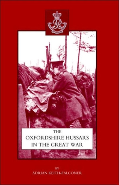 Oxfordshire Hussars in the Great War 1914-1918, Paperback / softback Book