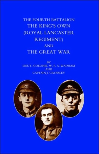Fourth Battalion the Kings's Own (Royal Lancaster Regiment) and the Great War, Paperback / softback Book
