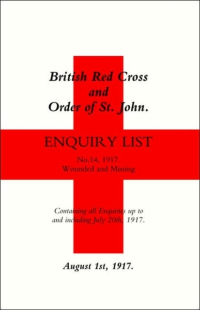 British Red Cross and Order of St John Enquiry List (No 14) 1917 : No. 14, Paperback / softback Book