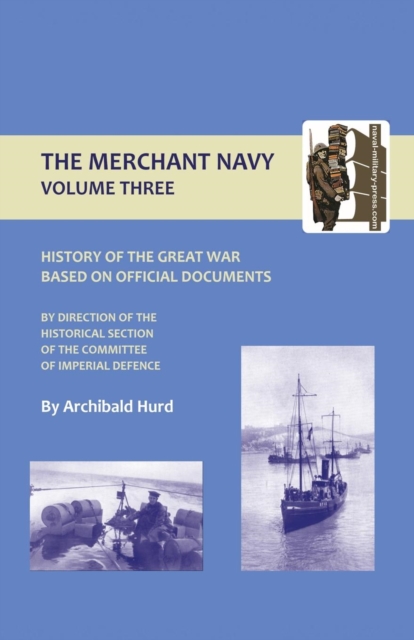 History of the Great War. The Merchant Navy : v. III, Hardback Book