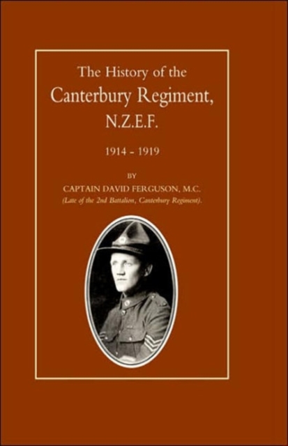 History of the Canterbury Regiment. N.Z.E.F. 1914-1919, Paperback / softback Book