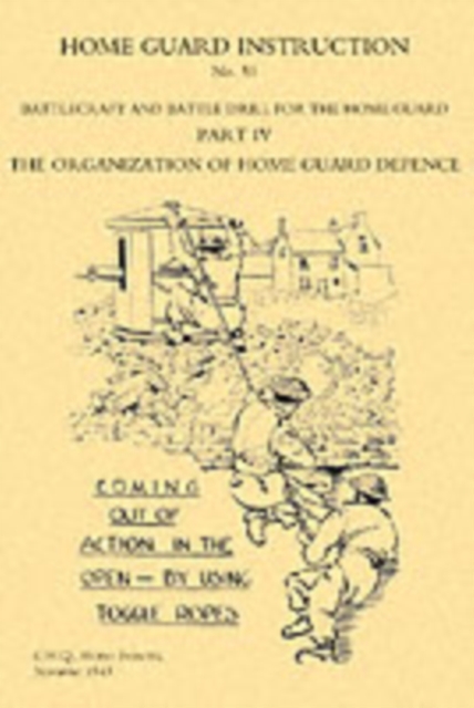 Home Guard Instruction 1943 : Battlecraft and Battle Drill, Paperback / softback Book