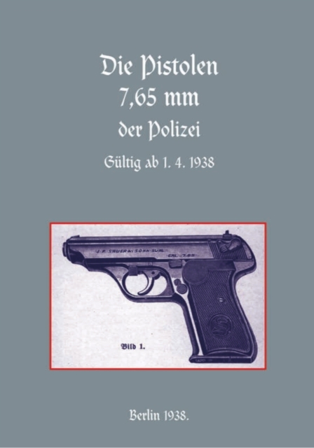 7.65mm Police Pistols (German), Paperback / softback Book