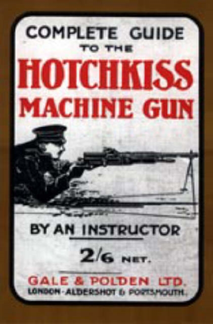 Complete Guide to the Hotchkiss Machine Gun, Paperback / softback Book