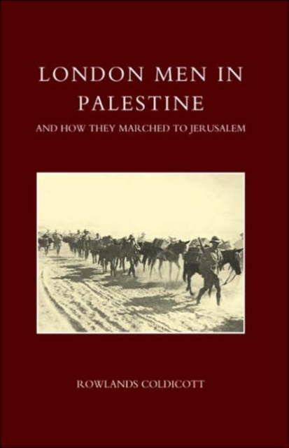 London Men in Palestine and How They Marched to Jerusalem, Paperback / softback Book