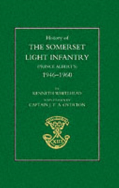 History of the Somerset Light Infantry (Prince Albert's): 1946-1960, Paperback / softback Book
