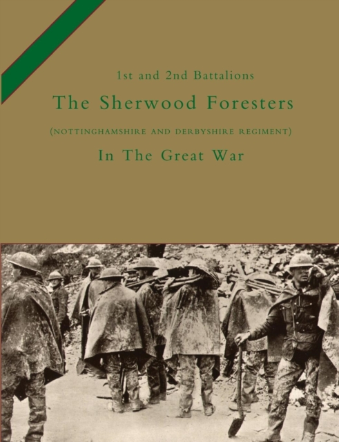1st and 2nd Battalions the Sherwood Foresters (Nottinghamshire and Derbyshire Regiment) in the Great War, Paperback / softback Book