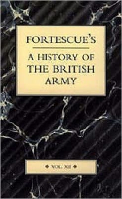 Fortescue's History of the British Army : v. XII, Paperback / softback Book